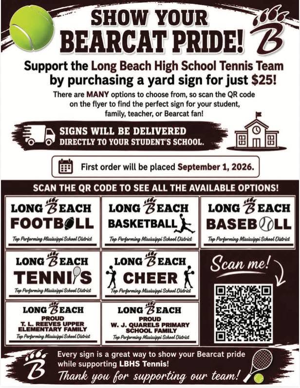 A promotional flyer encourages support for the Long Beach High School Tennis Team by purchasing $25 yard signs. The top of the flyer features a large tennis ball graphic and the Bearcat logo with the headline “Show Your Bearcat Pride!” Text explains that signs will be delivered to the student’s school and that the first order will be placed on September 1, 2026. The flyer displays sample yard sign designs for various sports and school groups, including football, basketball, baseball, tennis, cheer, and elementary or primary school families. Each design includes “Long Beach” branding and the phrase “Top Performing Mississippi School District.” A QR code appears at the bottom for viewing all available options, along with a message thanking supporters and encouraging Bearcat pride.